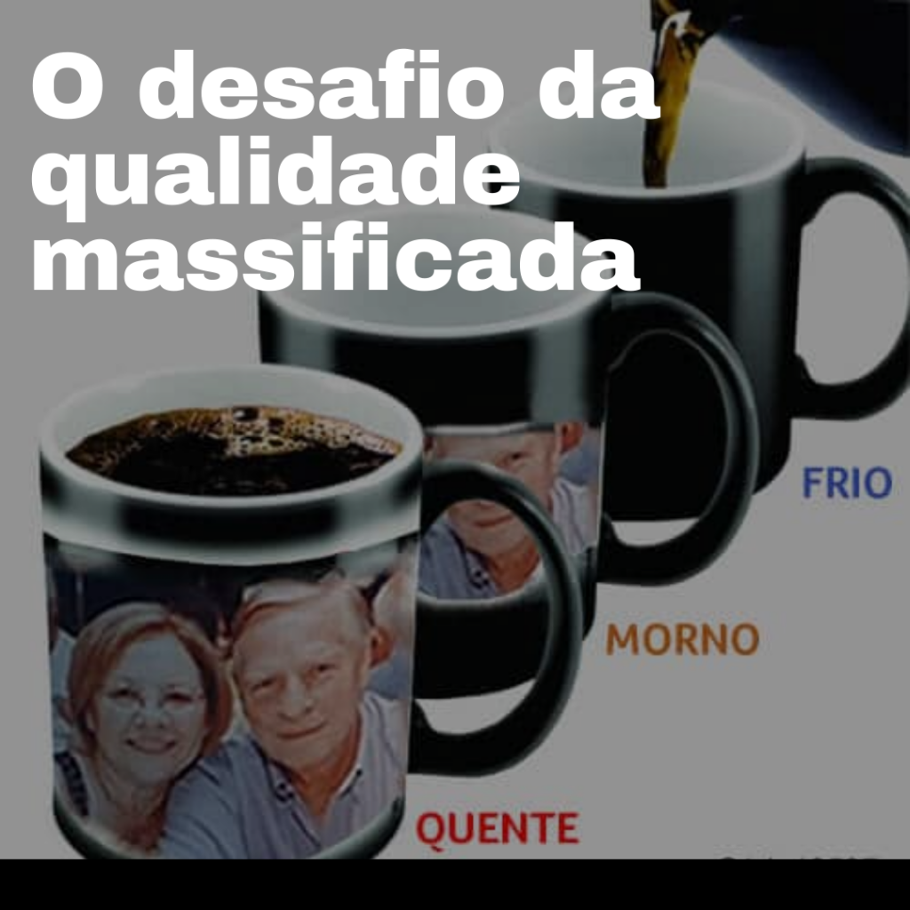 O desafio da qualidade massificada