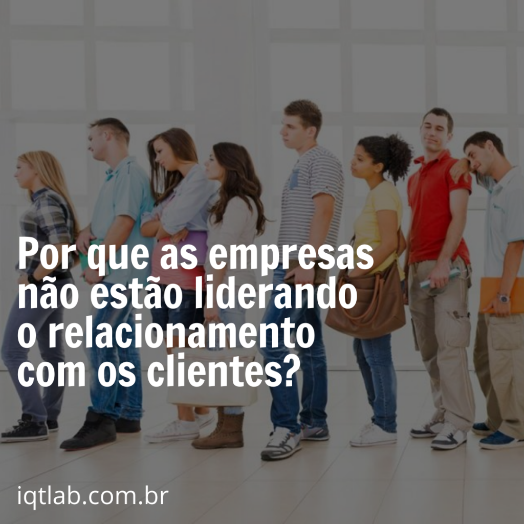 Por que as empresas não estão liderando o relacionamento com os clientes