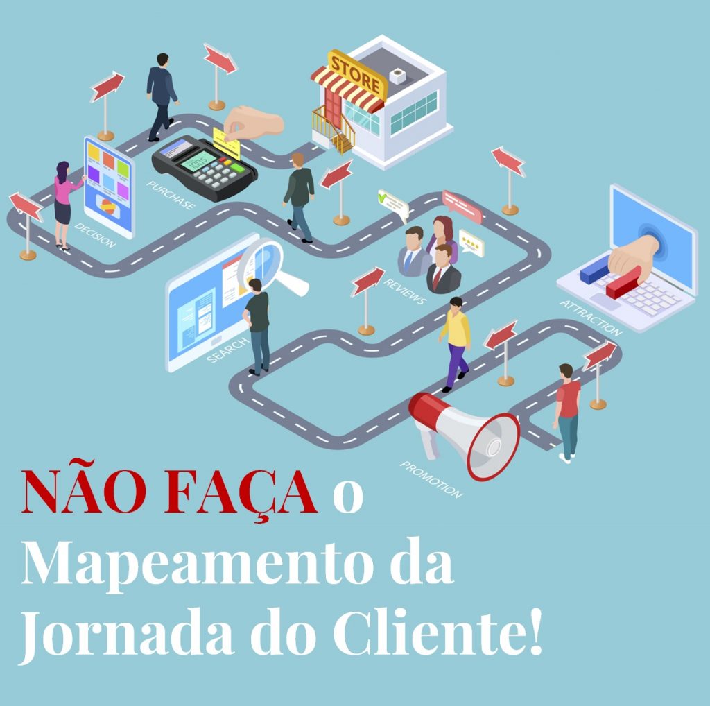 ⛔ NÃO FAÇA ⛔ o Mapeamento da Jornada do seu Cliente!