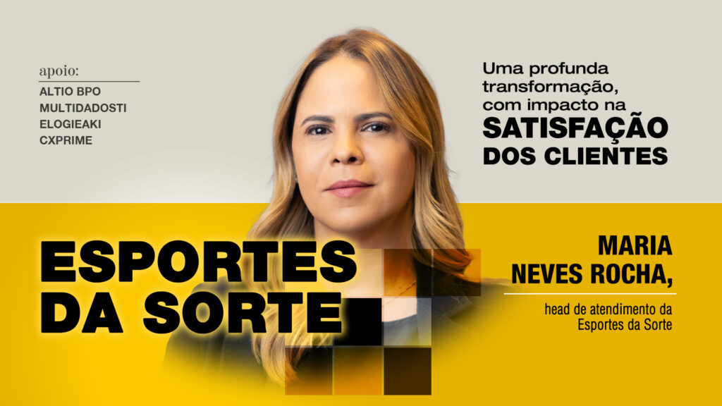 Esportes da Sorte: Uma profunda transformação, com impacto na satisfação dos clientes