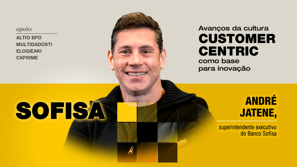 Sofisa: Avanços da cultura customer centric como base para inovação
