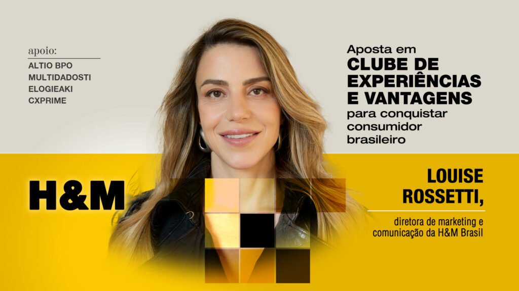 H&M: Aposta em clube de experiências e vantagens para conquistar consumidor brasileiro